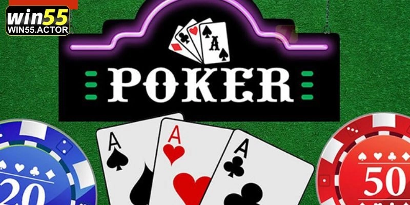 Luật Chơi Poker Win55 - Hướng Dẫn Cụ Thể Cùng Mẹo Cực Hay
